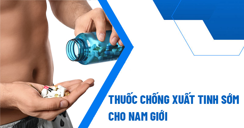 thuoc chong xuat tinh som